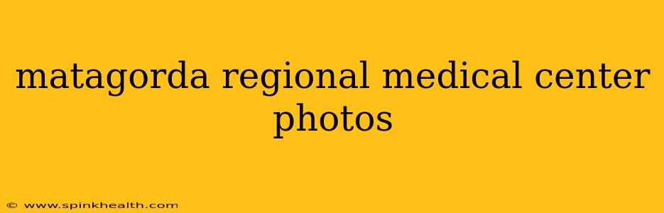 matagorda regional medical center photos