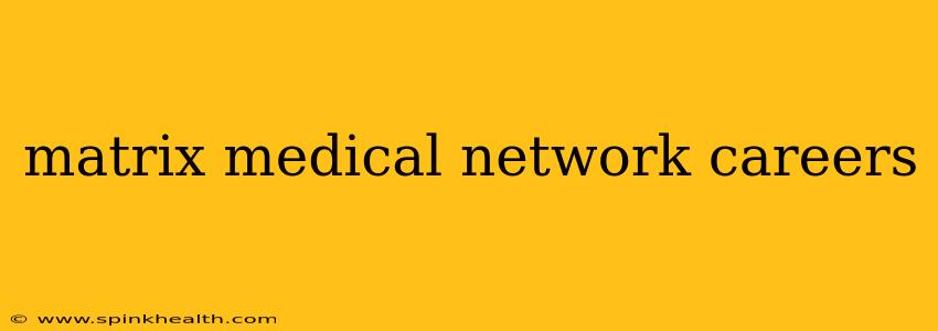 matrix medical network careers