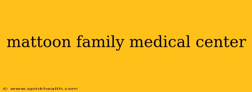 mattoon family medical center