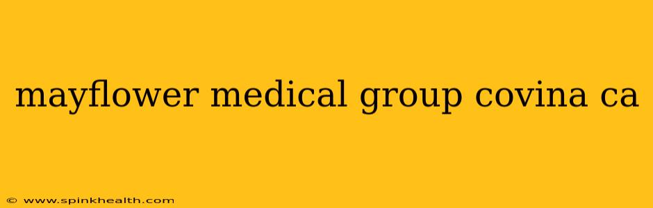 mayflower medical group covina ca