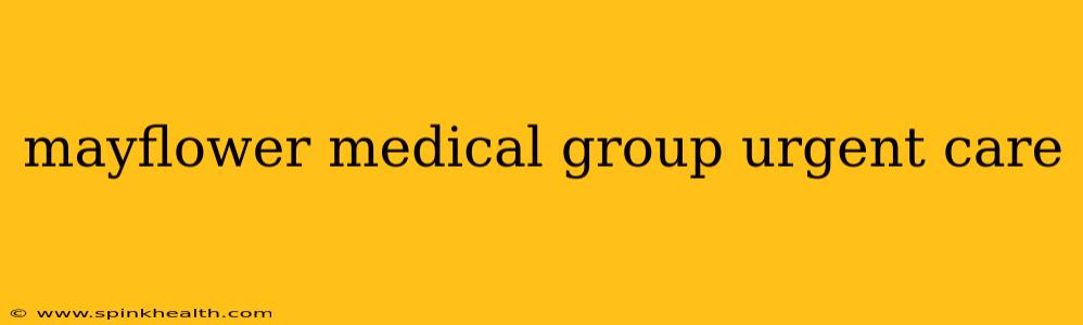 mayflower medical group urgent care