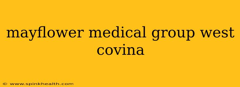 mayflower medical group west covina