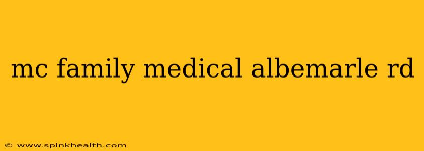 mc family medical albemarle rd