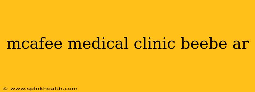 mcafee medical clinic beebe ar