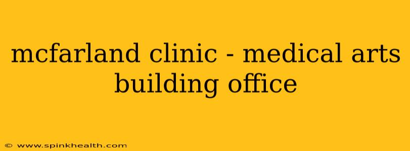 mcfarland clinic - medical arts building office