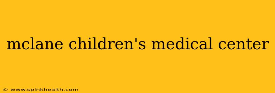 mclane children's medical center