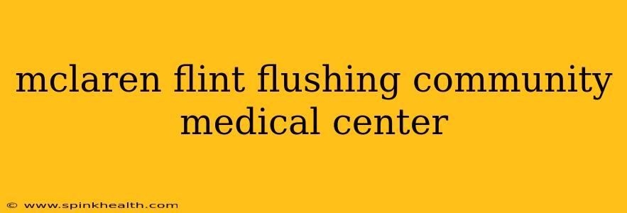 mclaren flint flushing community medical center