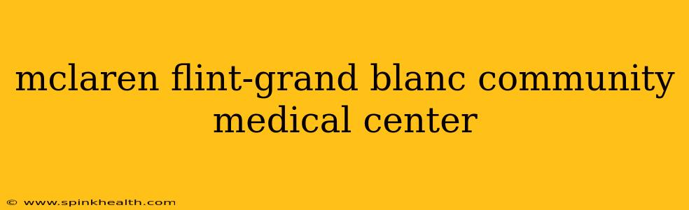 mclaren flint-grand blanc community medical center