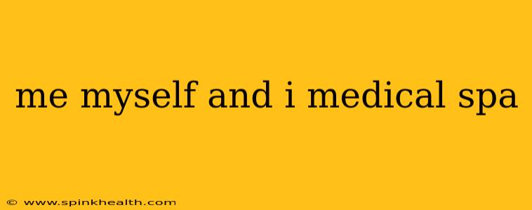 me myself and i medical spa