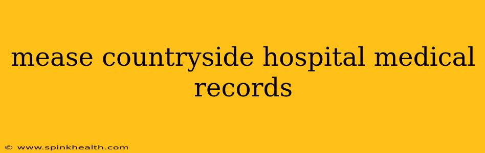 mease countryside hospital medical records