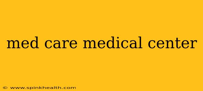 med care medical center