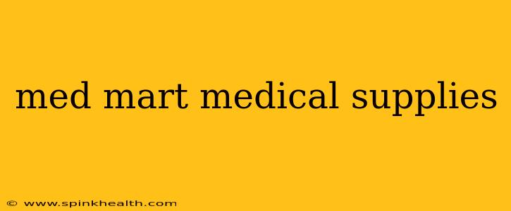 med mart medical supplies