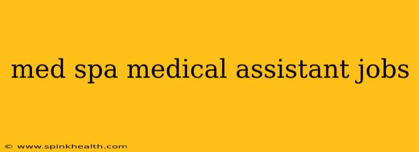 med spa medical assistant jobs