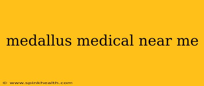 medallus medical near me