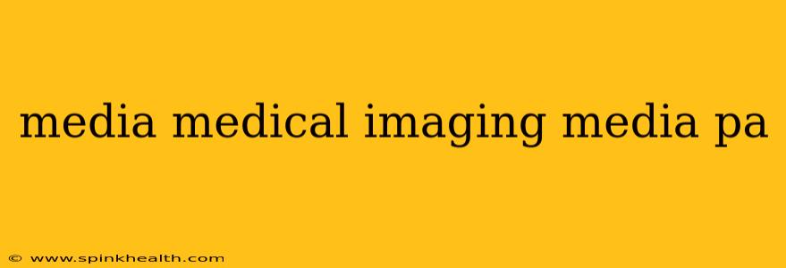 media medical imaging media pa