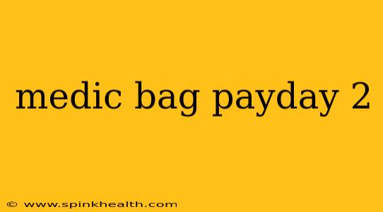 medic bag payday 2