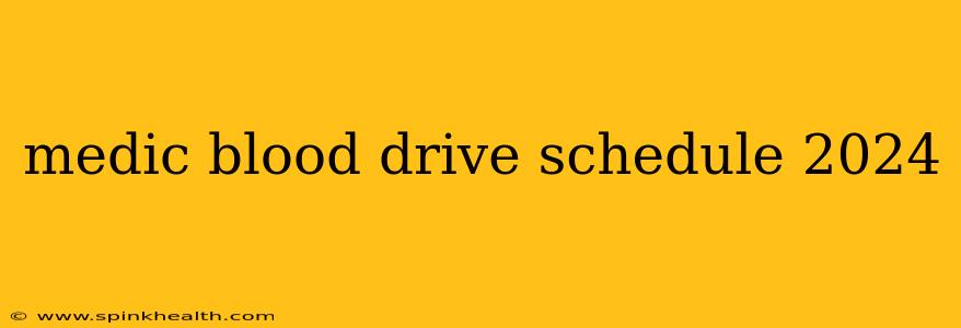 medic blood drive schedule 2024