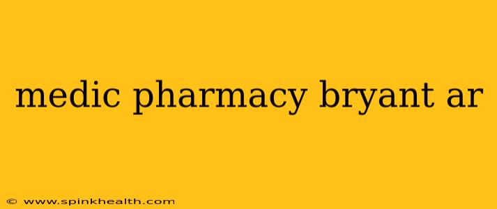 medic pharmacy bryant ar