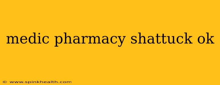 medic pharmacy shattuck ok