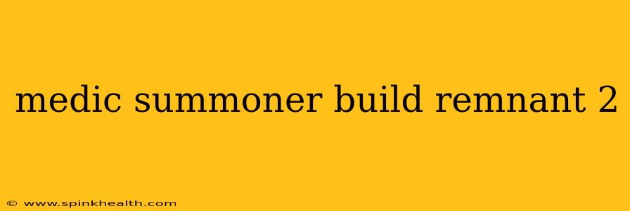 medic summoner build remnant 2