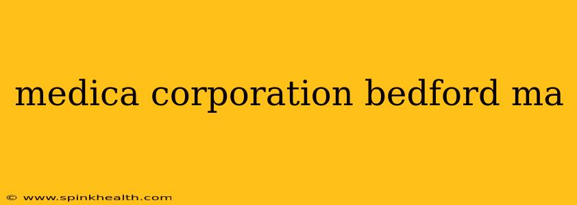 medica corporation bedford ma