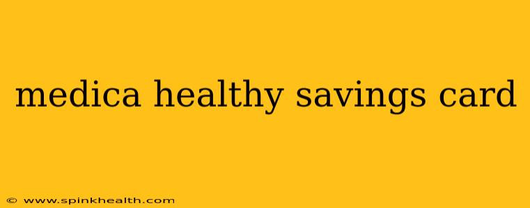 medica healthy savings card