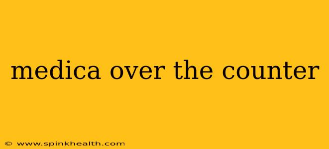 medica over the counter