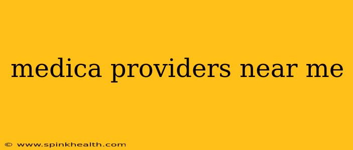 medica providers near me