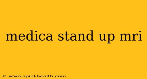 medica stand up mri