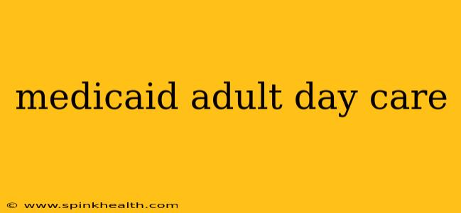medicaid adult day care