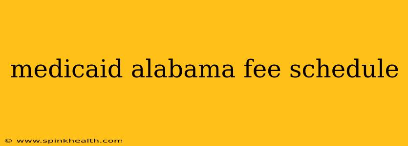 medicaid alabama fee schedule