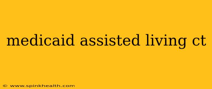 medicaid assisted living ct