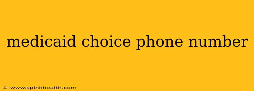 medicaid choice phone number