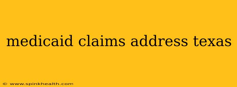 medicaid claims address texas
