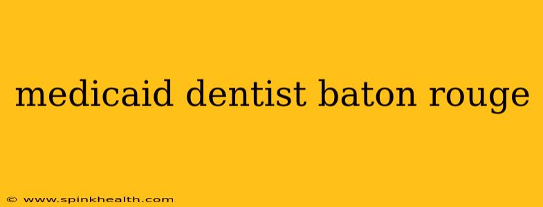 medicaid dentist baton rouge