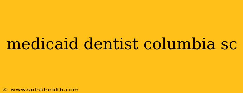 medicaid dentist columbia sc