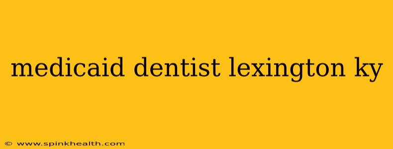 medicaid dentist lexington ky