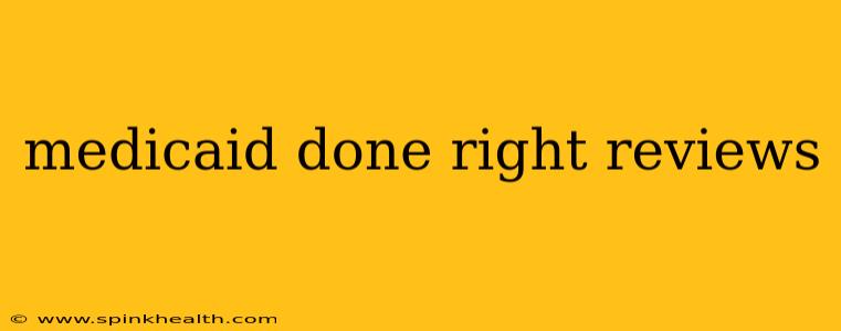 medicaid done right reviews