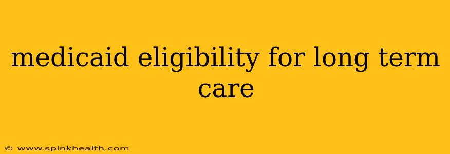 medicaid eligibility for long term care