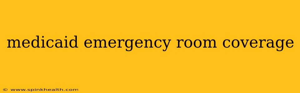 medicaid emergency room coverage