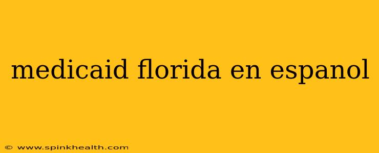 medicaid florida en espanol