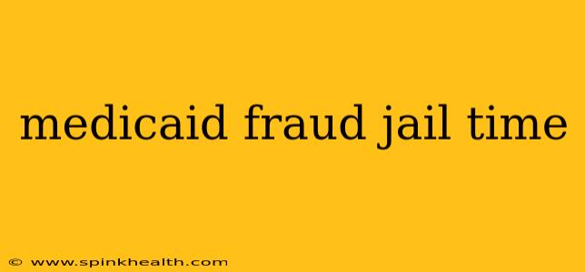 medicaid fraud jail time