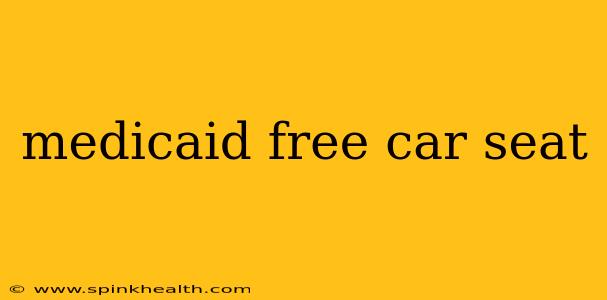 medicaid free car seat