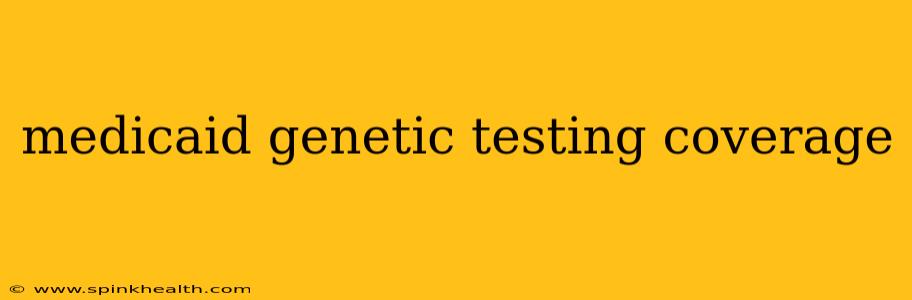 medicaid genetic testing coverage