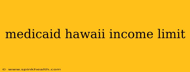 medicaid hawaii income limit