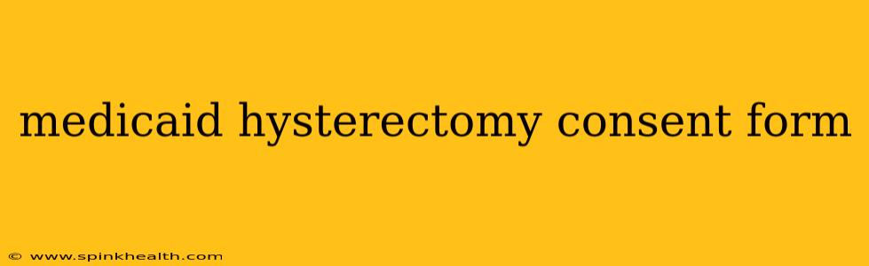 medicaid hysterectomy consent form