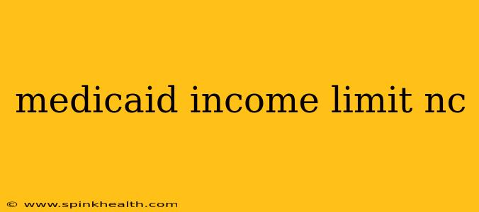 medicaid income limit nc