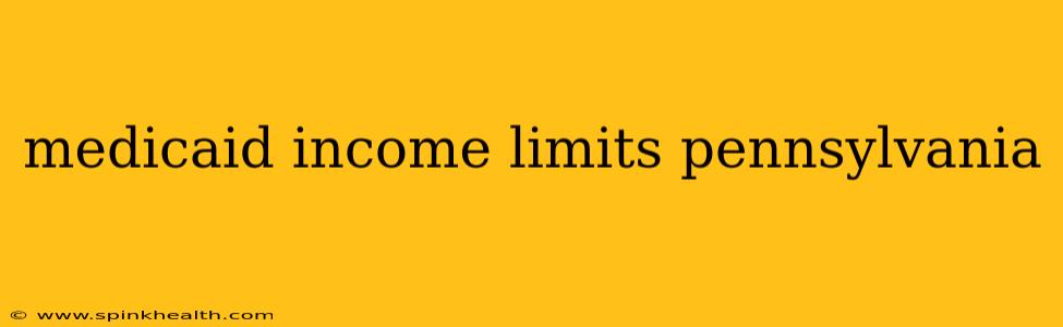 medicaid income limits pennsylvania