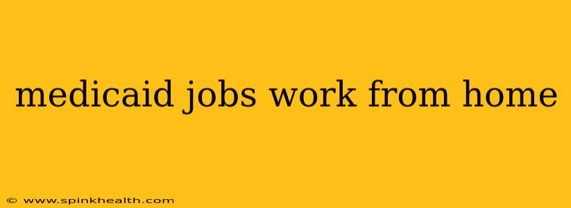 medicaid jobs work from home