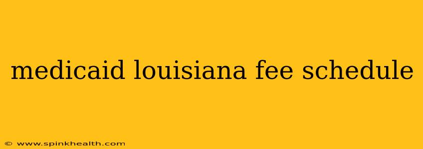 medicaid louisiana fee schedule